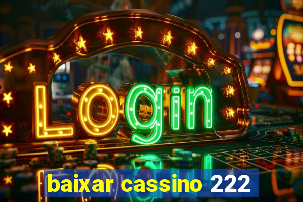 baixar cassino 222